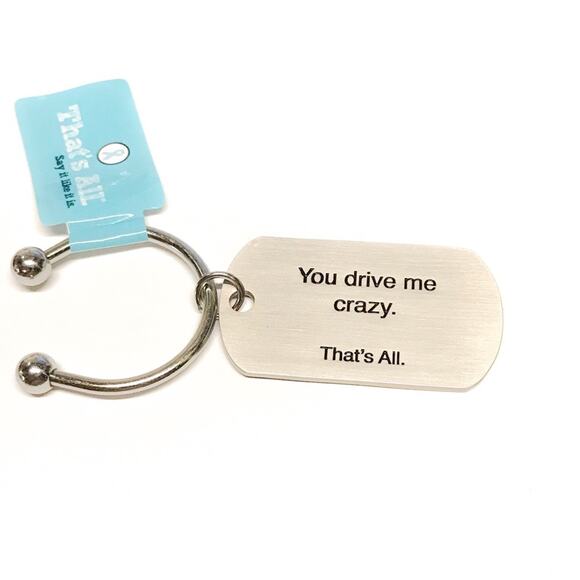That's All Accessories - You Drive Me Crazy Stainless Steel Metal Funny Quote Keychain